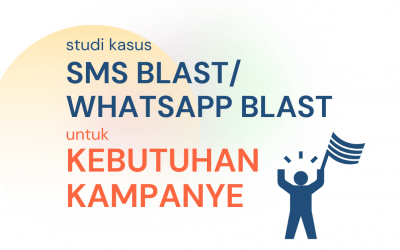 Studi Kasus: SMS/WhatsApp Blast untuk Kebutuhan Kampanye