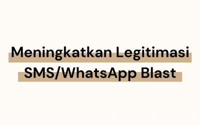 Tips Meningkatkan Legitimasi dalam Pengiriman SMS/WhatsApp Blast