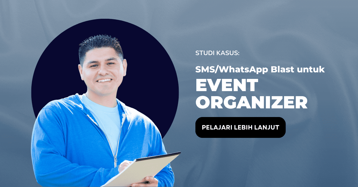 Studi Kasus: SMS/WhatsApp Blast untuk Event Organizer