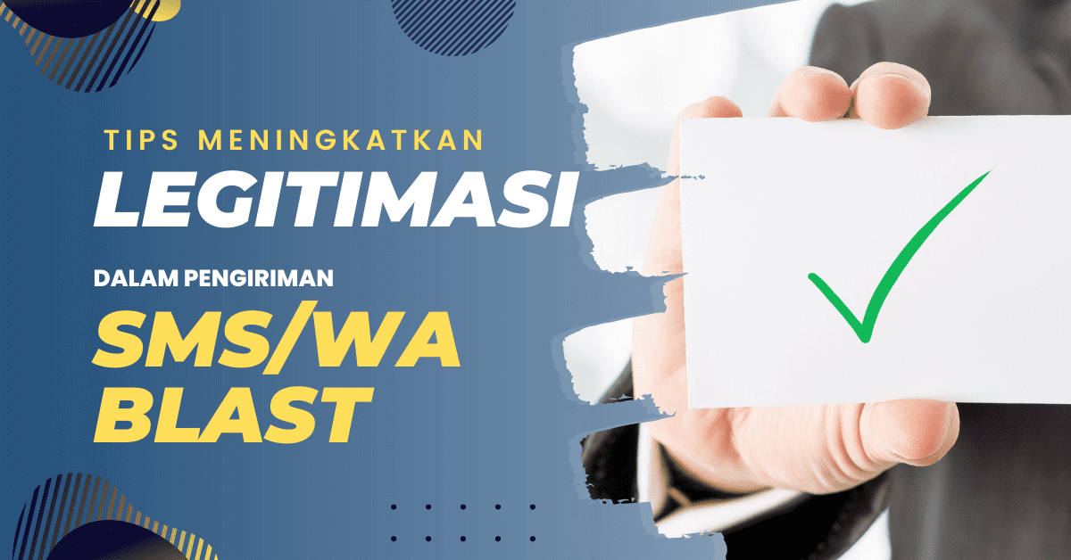 Tips Meningkatkan Legitimasi dalam Pengiriman SMS/WhatsApp Blast