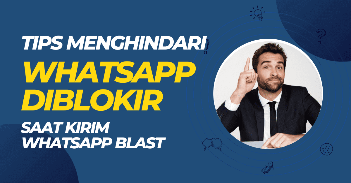 Tips Menghindari WhatsApp Diblokir Saat Mengirim WhatsApp Blast