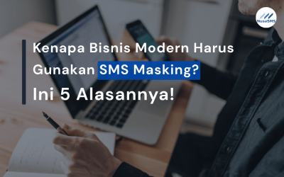 Kenapa Bisnis Modern Harus Gunakan SMS Masking? Ini 5 Alasannya!