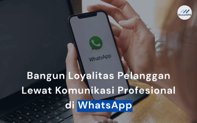 Bangun Loyalitas Pelanggan Lewat Komunikasi Profesional di WhatsApp